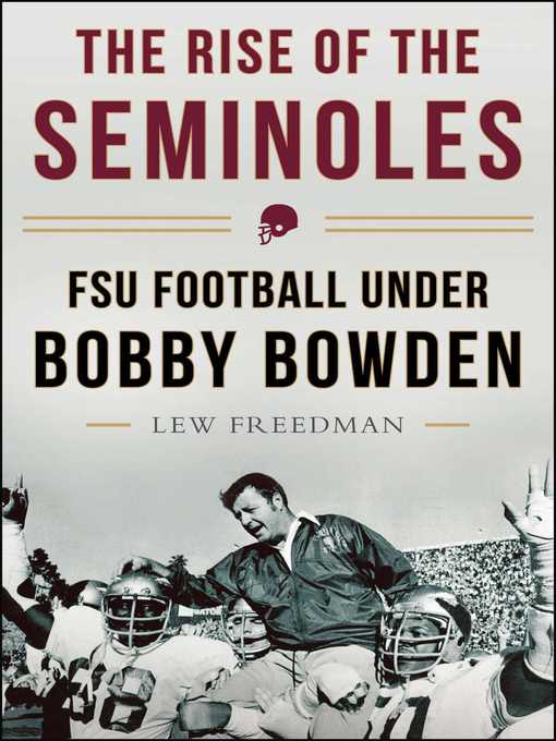 Title details for The Rise of the Seminoles: FSU Football Under Bobby Bowden by Lew Freedman - Wait list